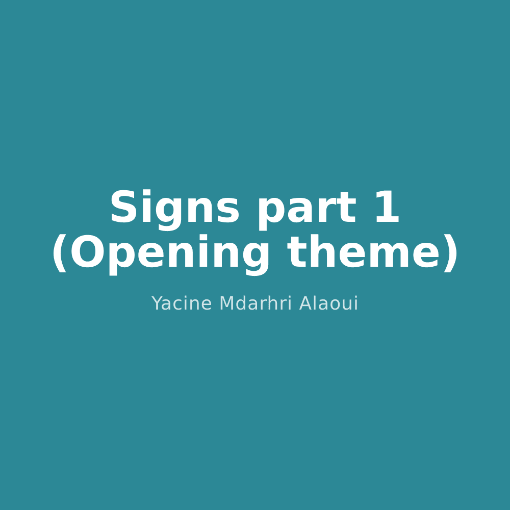 Signs part 1 (Opening theme)
